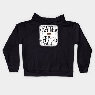 Just Another Prick With No Wall Kids Hoodie